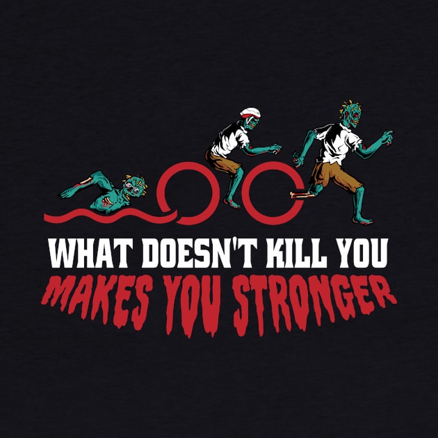 Funny Zombie Triathlon // What Doesn't Kill You Makes You Stronger by SLAG_Creative